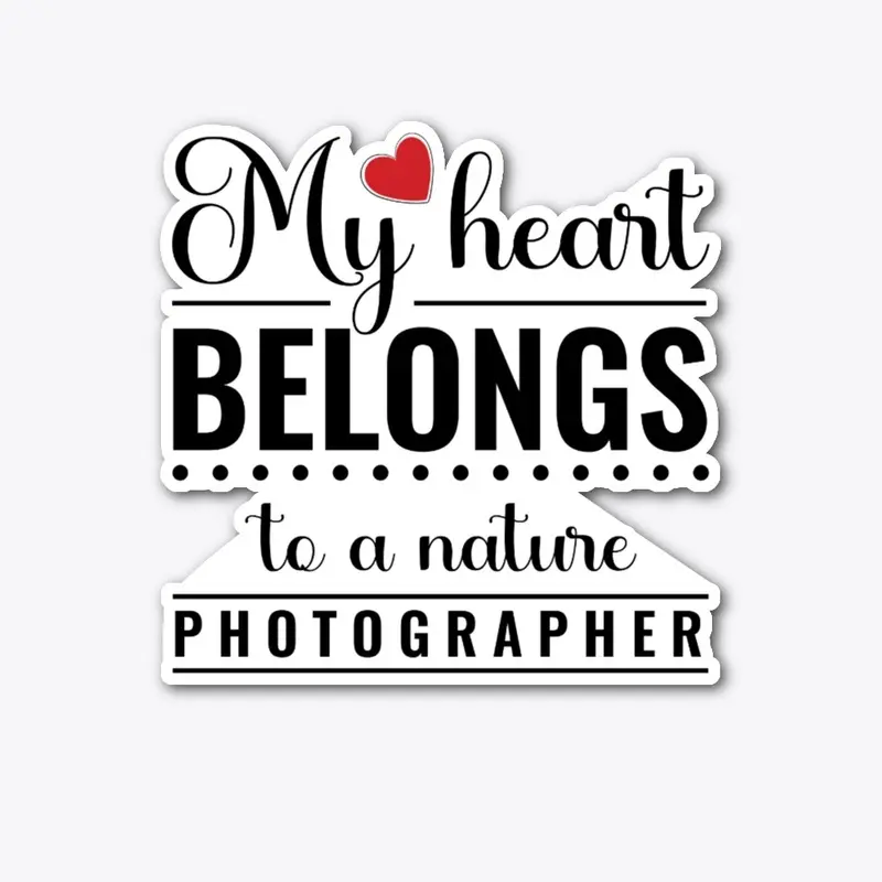 My Heart Belongs To Nature Photographer