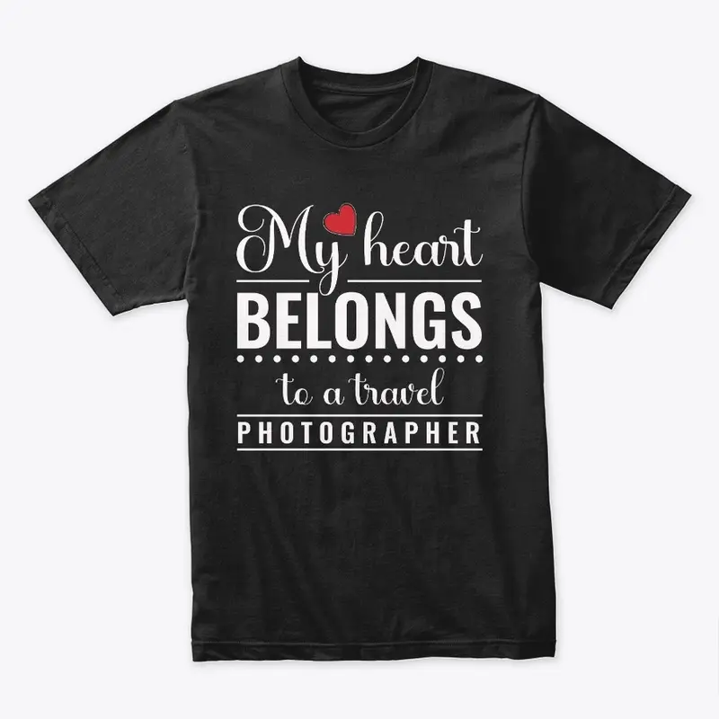 My Heart Belongs To Travel Photographer