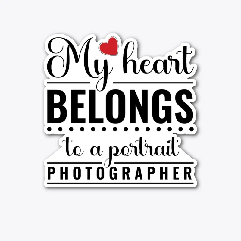 My Heart Belongs To A Portrait Photog