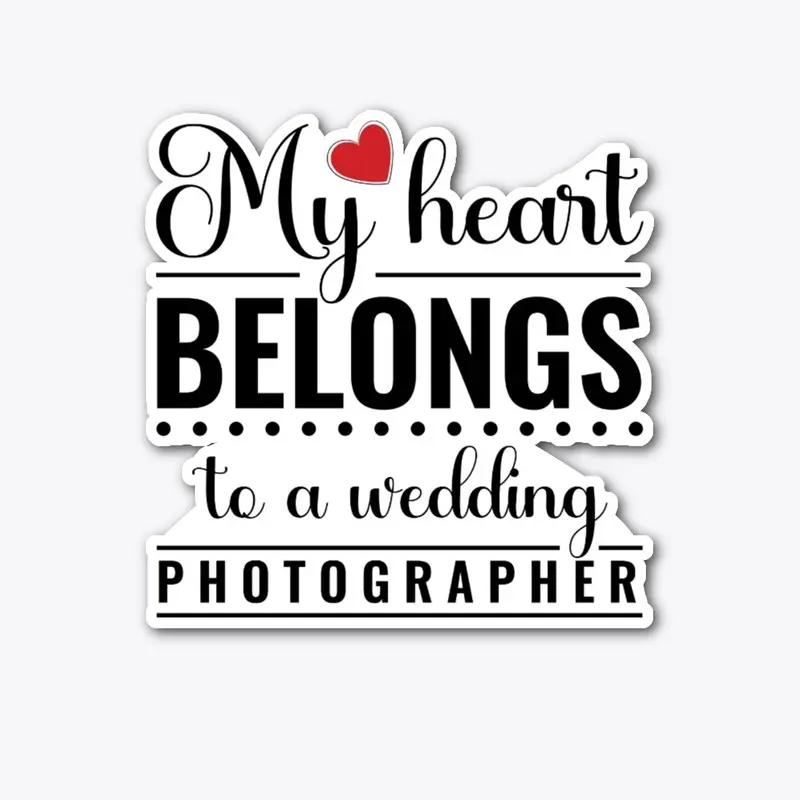 My Heart Belongs To Wedding Photographer